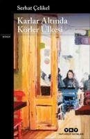 Karlar Altinda Körler Ülkesi - Celikel, Serhat