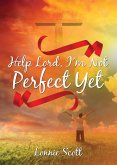 Help Lord, I'm Not Perfect Yet