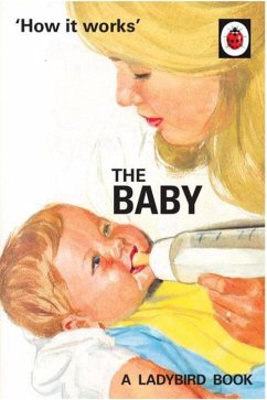 How it Works: The Baby (Ladybird for Grown-Ups) - Hazeley, Jason; Morris, Joel