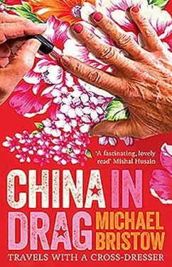 China in Drag: Travels with a Cross-Dresser - Bristow, Michael