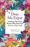 Dear MS Expat: Inspiring Tales from Women Who Built New Lives in a New Land