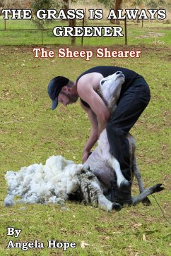 The Grass Is Always Greener - Book 3. The Sheep Shearer (eBook, ePUB) - Hope, Angela The Grass Is Always Greener - Book 3. The Sheep Shearer (eBook, ePUB) - Hope, Angela