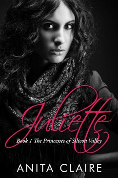 Juliette (The Princesses of Silicon Valley, #1) (eBook, ePUB) - Claire, Anita