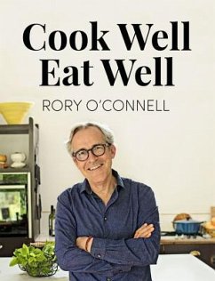 Cook Well Eat Well - O'Connell, Rory