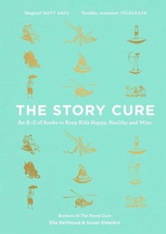 The Story Cure: An A-Z of Books to Keep Kids Happy, Healthy and Wise - Berthoud, Ella; Elderkin, Susan