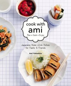 Cook with Ami: Plan - Cook - Enjoy - Japanese Home-Style Dishes for Family & Friends - Tsunemi, Yamashita