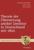 Theorie der Übersetzung antiker Literatur in Deutschland seit 1800 (eBook, PDF)