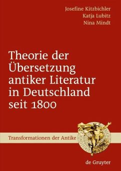 Theorie der Übersetzung antiker Literatur in Deutschland seit 1800 (eBook, PDF) - Kitzbichler, Josefine; Lubitz, Katja; Mindt, Nina