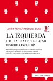 La Izquierda: Utopía, praxis y colapso. Historia y evolución