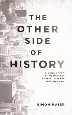 The Other Side of History: A Unique View of Momentous Events from the Last 60 Years - Maier, Simon