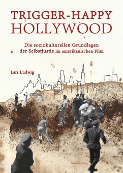 Trigger-happy Hollywood (eBook, PDF) - Ludwig, Lars