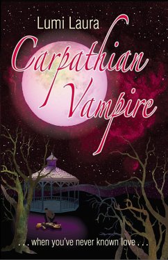 Carpathian Vampire, When You've Never Known Love (Vampire Tales, #1) (eBook, ePUB) - Laura, Lumi