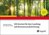 100 Karten für das Coaching mit Ressourcenaktivierung 100 Karten für das Coaching mit Ressourcenaktivierung