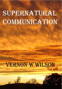 Supernatural Communication (eBook, ePUB) - Wilson, Vernon W.