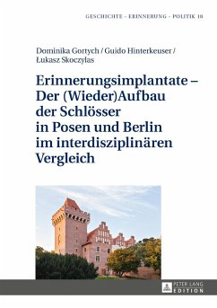 Erinnerungsimplantate ¿ Der (Wieder-)Aufbau der Schlösser in Posen und Berlin im interdisziplinären Vergleich