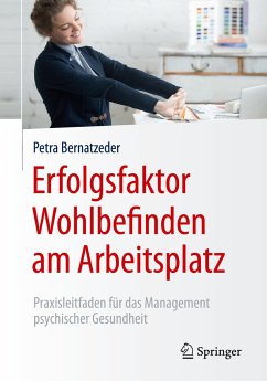 Erfolgsfaktor Wohlbefinden am Arbeitsplatz - Bernatzeder, Petra