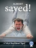Almost Saved! (A voice for personal spiritual revival, #9) (eBook, ePUB)
