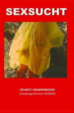 MEINE SEXSUCHT - Grabenweger, Helmut