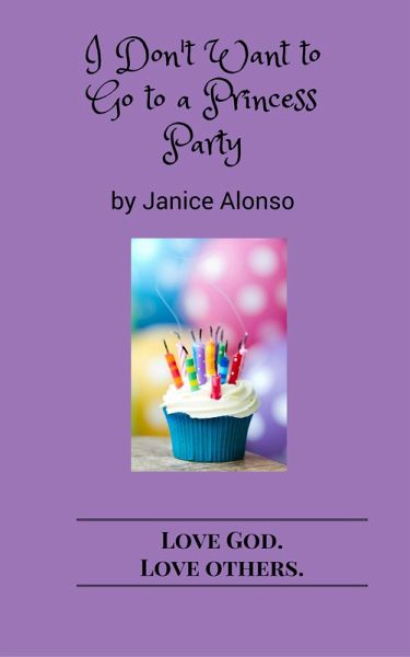 I Don't Want to Go to a Princess Party (Love God. Love Others., #2) (eBook, ePUB)