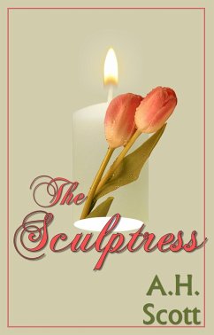 The Sculptress (eBook, ePUB) - Scott, A. H. The Sculptress (eBook, ePUB) - Scott, A. H.