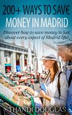 200+ Ways to Save Money in Madrid (eBook, ePUB) 200+ Ways to Save Money in Madrid (eBook, ePUB)