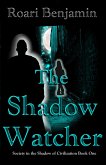 The Shadow Watcher (Society in the Shadow of Civilization, #1) (eBook, ePUB) The Shadow Watcher (Society in the Shadow of Civilization, #1) (eBook, ePUB)