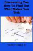 Discovering You: How to Find Out What Makes You Tick (eBook, ePUB)