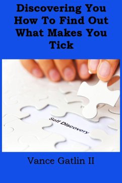 Discovering You: How to Find Out What Makes You Tick (eBook, ePUB) - Gatlin, Vance