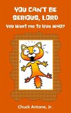 You Can't Be Serious, Lord. You want Me to Love WHO? (eBook, ePUB)