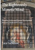 The Righteously Mimetic Mind (Reflections on Mimesis, Politics, and History, #5) (eBook, ePUB)