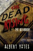 The Dead Rising: The Beginning (eBook, ePUB) The Dead Rising: The Beginning (eBook, ePUB)