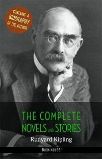 Rudyard Kipling: The Complete Novels and Stories + A Biography of the Author (eBook, ePUB) - Kipling, Rudyard
