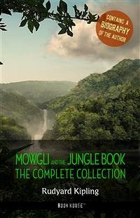 Rudyard Kipling: The Complete Jungle Books + A Biography of the Author (eBook, ePUB) - Kipling, Rudyard