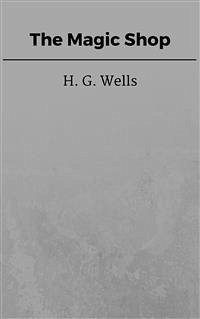 The Magic Shop (eBook, ePUB) - G. Wells, H.