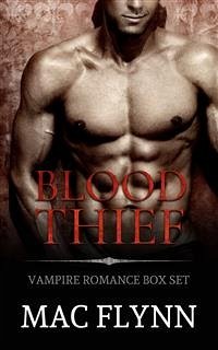 Blood Thief Box Set: Vampire Romance (eBook, ePUB) - Flynn, Mac