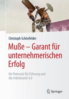 Muße ¿ Garant für unternehmerischen Erfolg - Schönfelder, Christoph