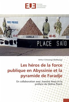 Les héros de la force publique en Abyssinie et la pyramide de Faradje - Cimwanga Badibanga, Arthur