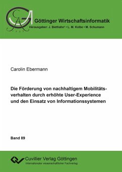 Die Förderung von nachhaltigem Mobilitätsverhalten durch erhöhte User-Experience und den Einsatz von Informationssystemen - Ebermann, Carolin