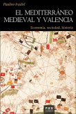 El Mediterráneo medieval y Valencia : economía, sociedad, historia