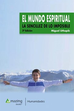 El mundo espiritual : la sencillez de lo imposible - López-Madrazo González, Miguel Ángel; Uthopik, Miguel