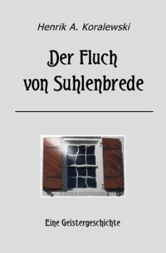 Der Fluch von Suhlenbrede - Koralewski, Henrik A.