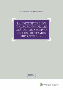 La identificación y alegación de las cláusulas abusivas en los préstamos hipotecarios - Adán Domenech, Federico; Adán Domenech, Frederic