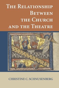 The Relationship Between the Church and the Theatre - Schnusenberg, Christine C.