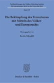 Die Bekämpfung des Terrorismus mit Mitteln des Völker- und Europarechts