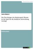 Die Psychologie des Kinderspiels. Warum ist das Spiel für die kindliche Entwicklung wichtig?