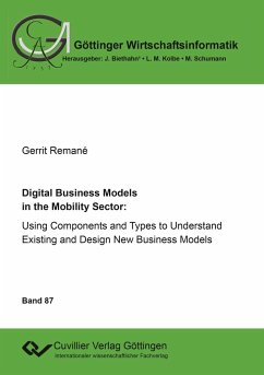 Digital Business Models in the Mobility Sector. Using Components and Types to Understand Existing and Design New Business Models - Remané, Gerrit