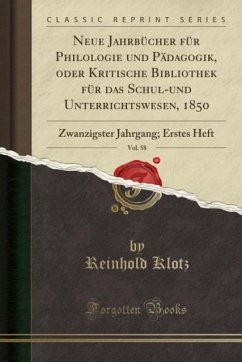 Neue Jahrbücher für Philologie und Pädagogik, oder Kritische Bibliothek für das Schul-und Unterrichtswesen, 1850, Vol. 58: Zwanzig