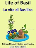Bilingual Book in English and Italian: Life of Basil - La vita di Basilico. Learn Italian Collection (Learn Italian for Kids, #6) (eBook, ePUB) Bilingual Book in English and Italian: Life of Basil - La vita di Basilico. Learn Italian Collection (Learn Italian for Kids, #6) (eBook, ePUB)