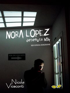 Nora López - Detenuta N84 (eBook, ePUB) - Viceconti, Nicola