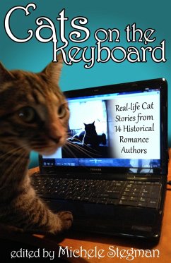 Cats on the Keyboard: Real Life Cat Stories by 14 Historical Romance Authors (eBook, ePUB) - Stegman, Michele